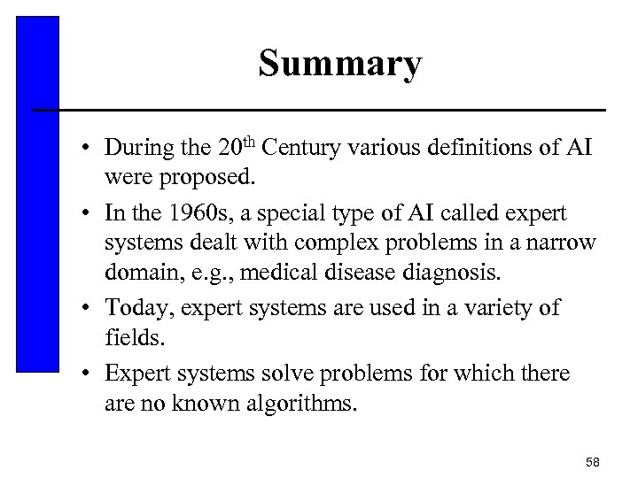 Summary • During the 20 th Century various definitions of AI were proposed. •