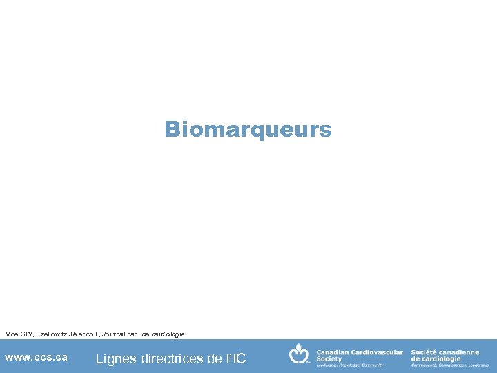 Biomarqueurs Moe GW, Ezekowitz JA et coll. , Journal can. de cardiologie www. ccs.