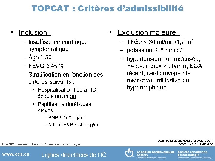 TOPCAT : Critères d’admissibilité • Inclusion : – Insuffisance cardiaque symptomatique – ge ≥