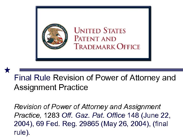 Final Rule Revision of Power of Attorney and Assignment Practice, 1283 Off. Gaz. Pat.