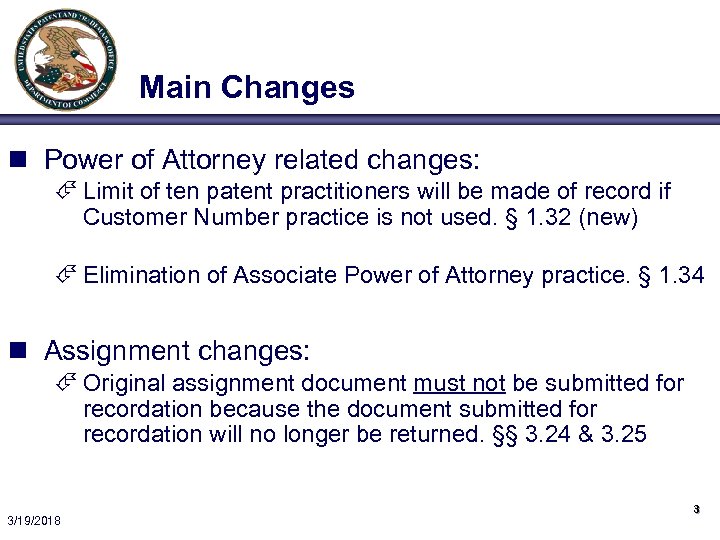 Main Changes n Power of Attorney related changes: É Limit of ten patent practitioners