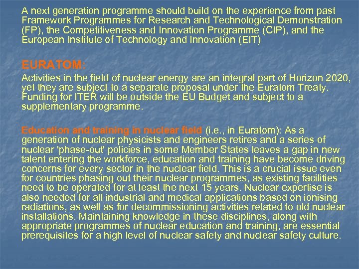 A next generation programme should build on the experience from past Framework Programmes for