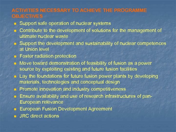 ACTIVITIES NECESSARY TO ACHIEVE THE PROGRAMME OBJECTIVES n Support safe operation of nuclear systems
