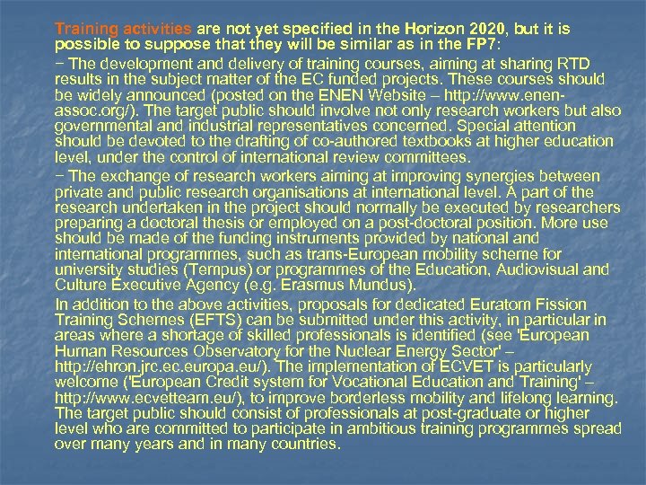 Training activities are not yet specified in the Horizon 2020, but it is possible