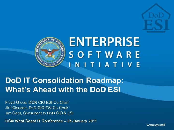 Do. D IT Consolidation Roadmap: What’s Ahead with the Do. D ESI Floyd Groce,