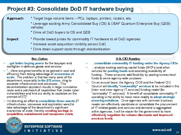 Project #3: Consolidate Do. D IT hardware buying Approach: * Target large volume items