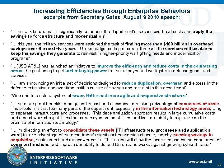 Increasing Efficiencies through Enterprise Behaviors excerpts from Secretary Gates’ August 9 2010 speech: •