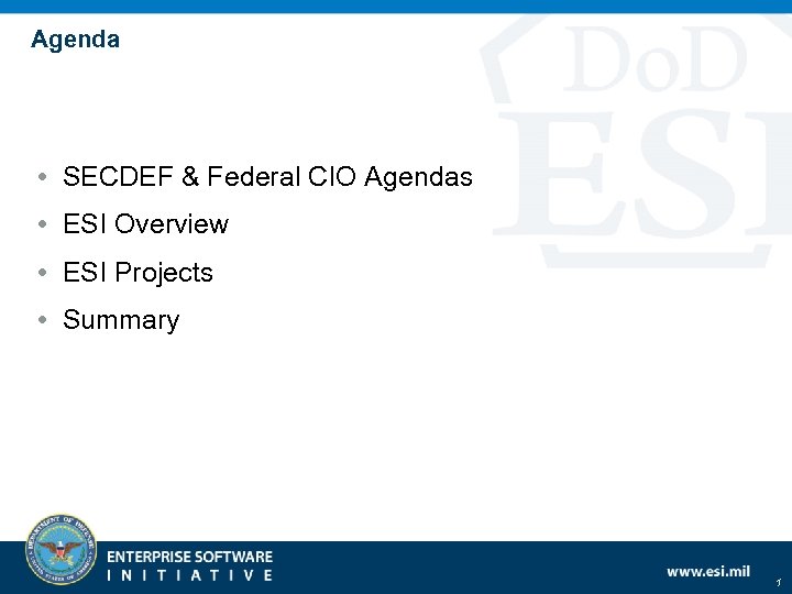 Agenda • SECDEF & Federal CIO Agendas • ESI Overview • ESI Projects •