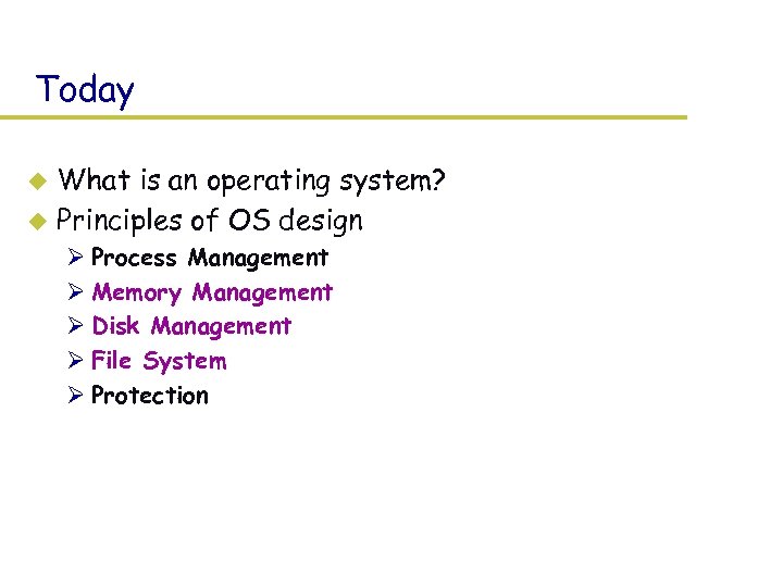 Today What is an operating system? u Principles of OS design u Ø Process
