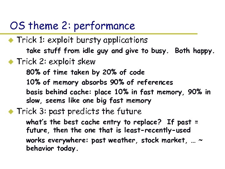 OS theme 2: performance u Trick 1: exploit bursty applications – take stuff from