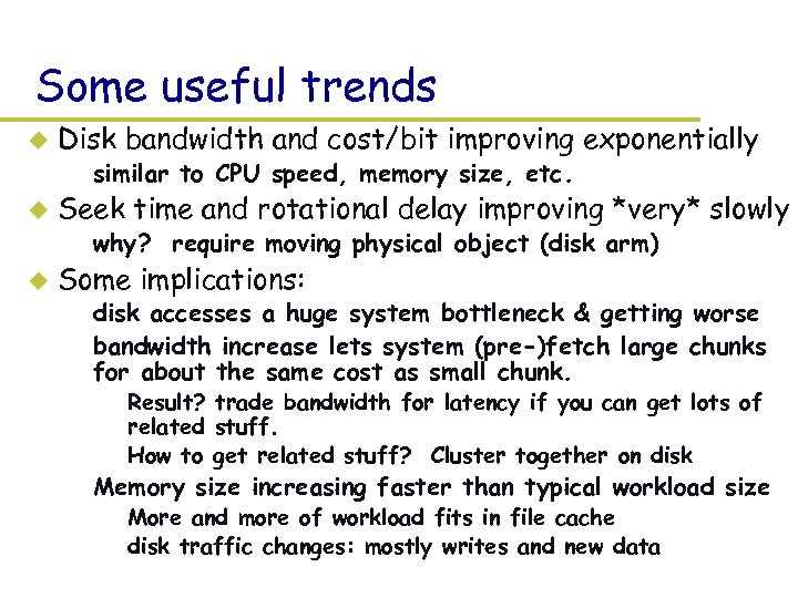 Some useful trends u Disk bandwidth and cost/bit improving exponentially – similar to CPU