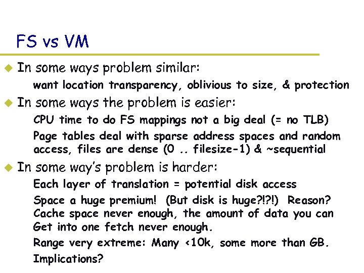 FS vs VM u In some ways problem similar: – want location transparency, oblivious