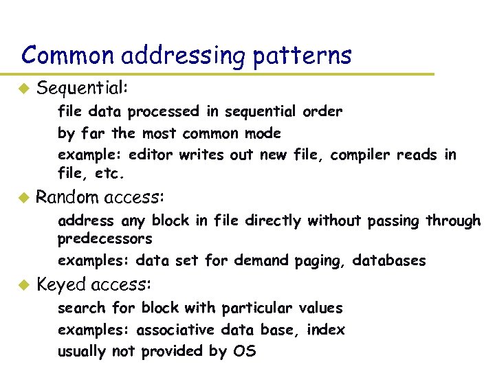 Common addressing patterns u Sequential: – file data processed in sequential order – by