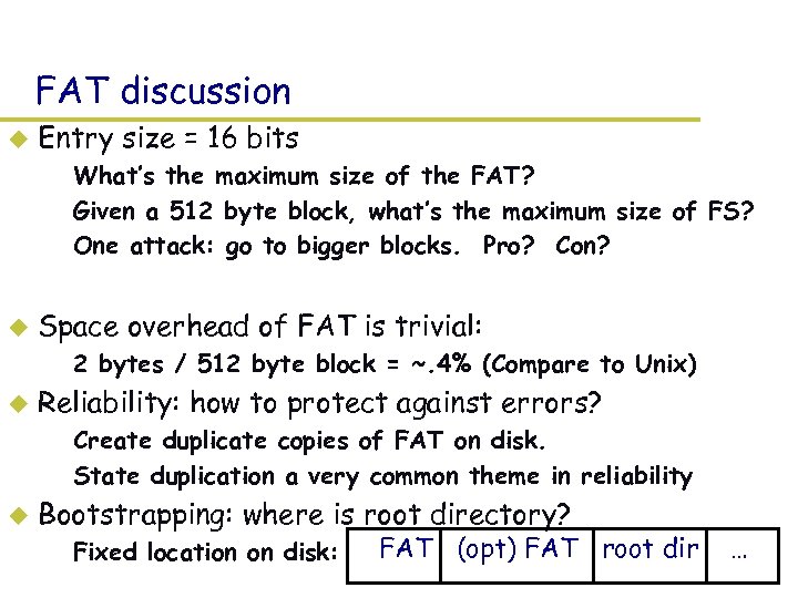 FAT discussion u Entry size = 16 bits – What’s the maximum size of