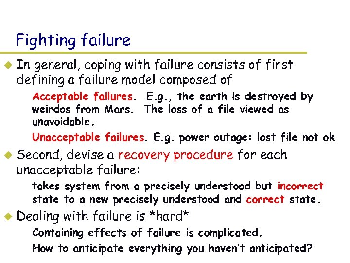 Fighting failure u In general, coping with failure consists of first defining a failure