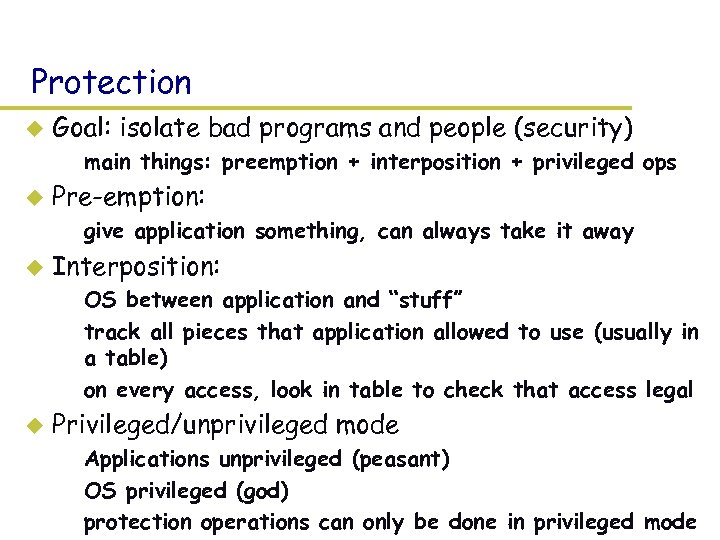 Protection u Goal: isolate bad programs and people (security) – main things: preemption +