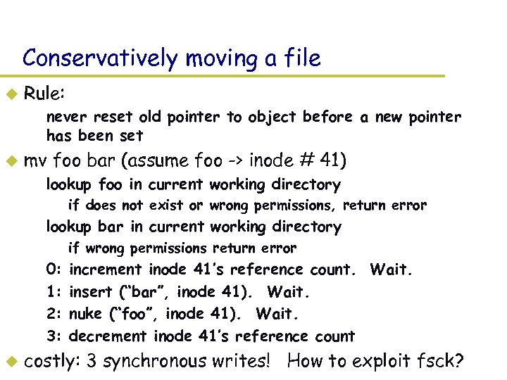 Conservatively moving a file u Rule: – never reset old pointer to object before
