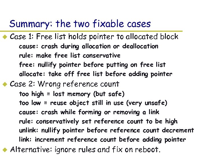 Summary: the two fixable cases u Case 1: Free list holds pointer to allocated