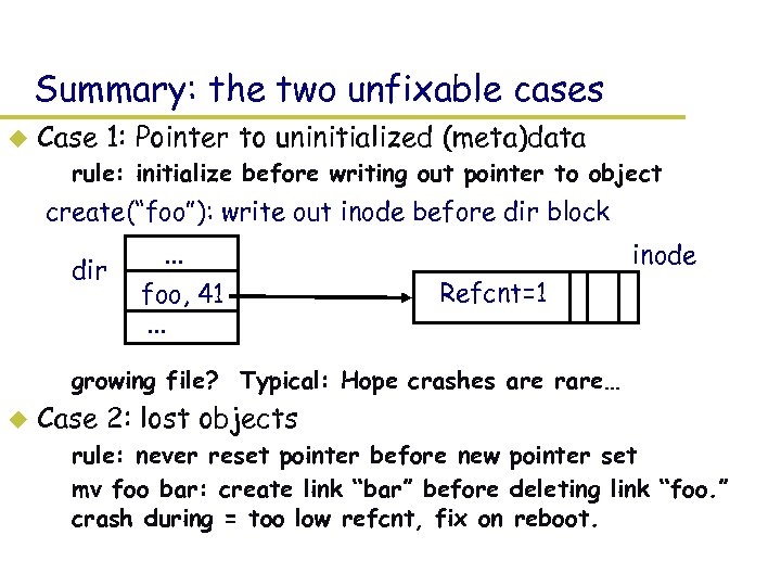 Summary: the two unfixable cases u Case 1: Pointer to uninitialized (meta)data – rule: