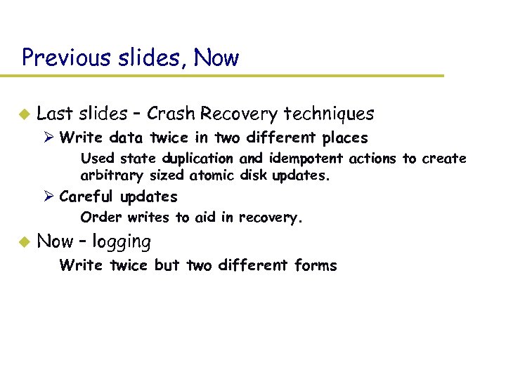 Previous slides, Now u Last slides – Crash Recovery techniques Ø Write data twice