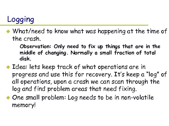 Logging u What/need to know what was happening at the time of the crash.