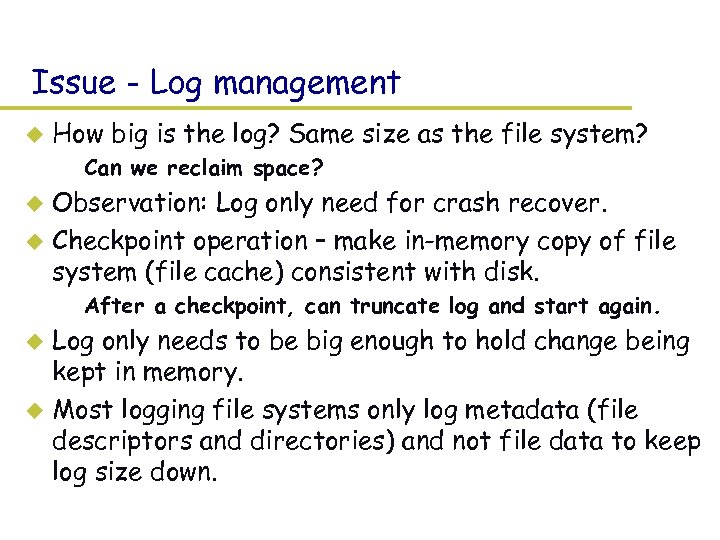Issue - Log management u How big is the log? Same size as the