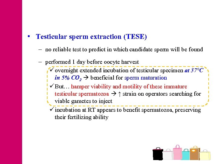  • Testicular sperm extraction (TESE) – no reliable test to predict in which