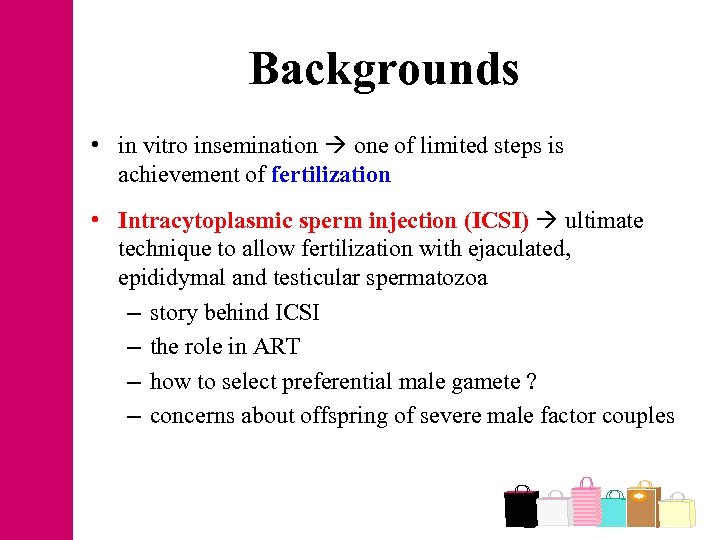 Backgrounds • in vitro insemination one of limited steps is achievement of fertilization •