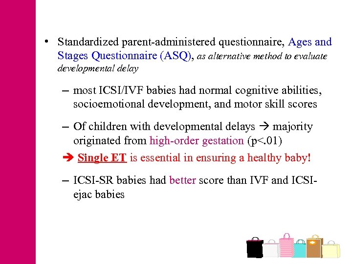  • Standardized parent-administered questionnaire, Ages and Stages Questionnaire (ASQ), as alternative method to
