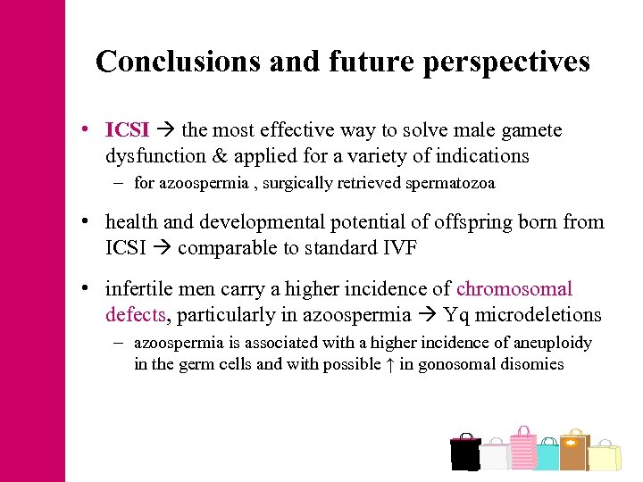 Conclusions and future perspectives • ICSI the most effective way to solve male gamete