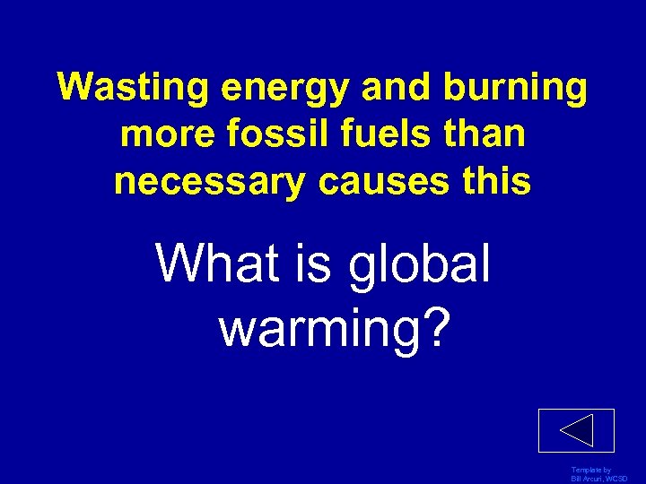 Wasting energy and burning more fossil fuels than necessary causes this What is global