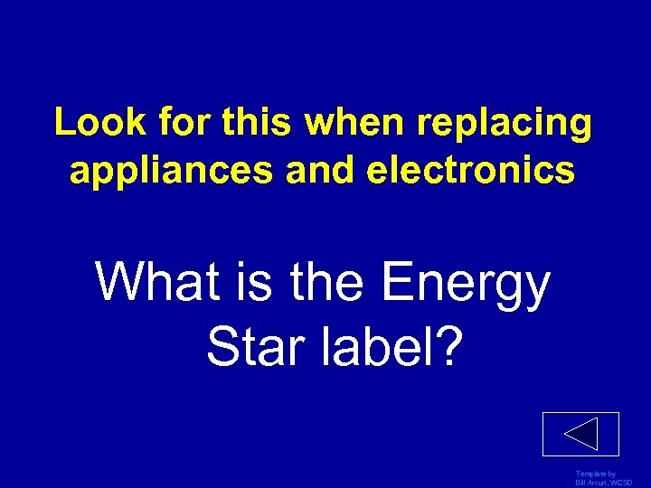Look for this when replacing appliances and electronics What is the Energy Star label?