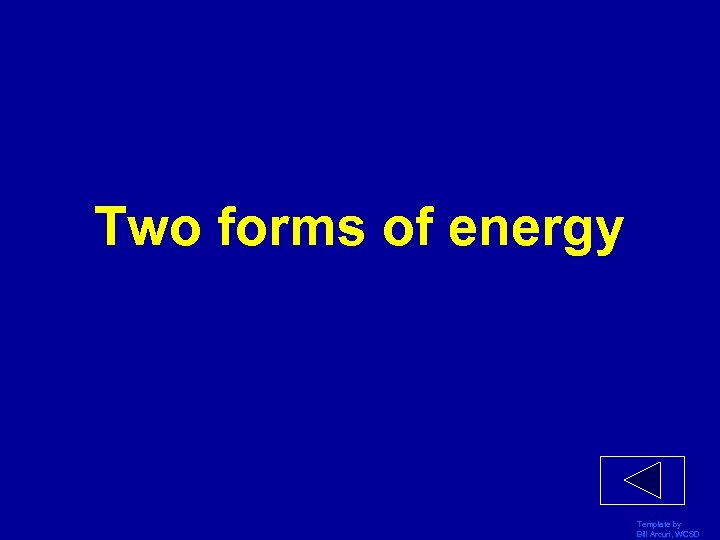 Two forms of energy Template by Bill Arcuri, WCSD 