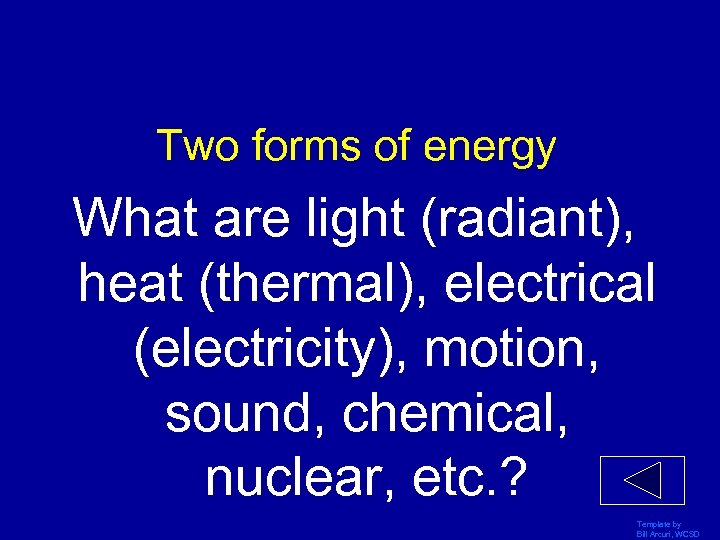 Two forms of energy What are light (radiant), heat (thermal), electrical (electricity), motion, sound,