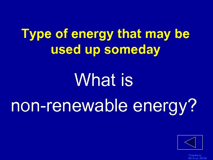 Type of energy that may be used up someday What is non-renewable energy? Template