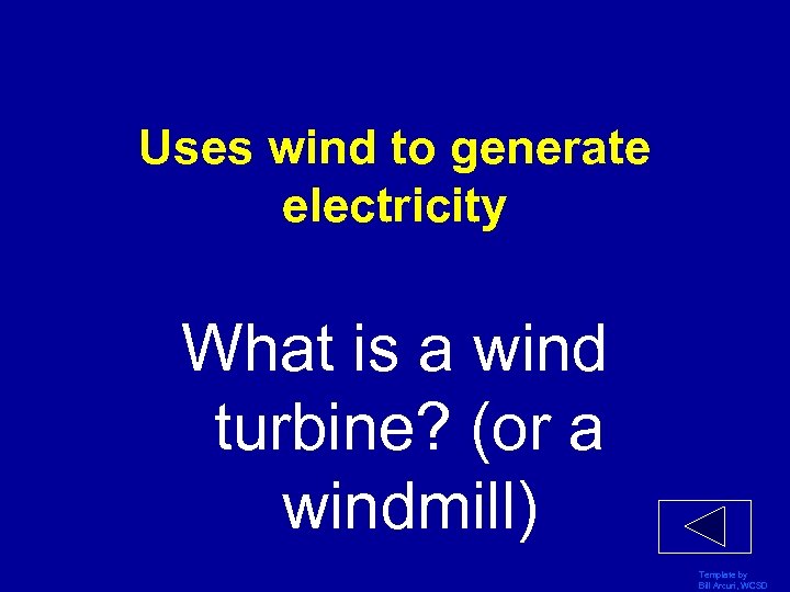 Uses wind to generate electricity What is a wind turbine? (or a windmill) Template