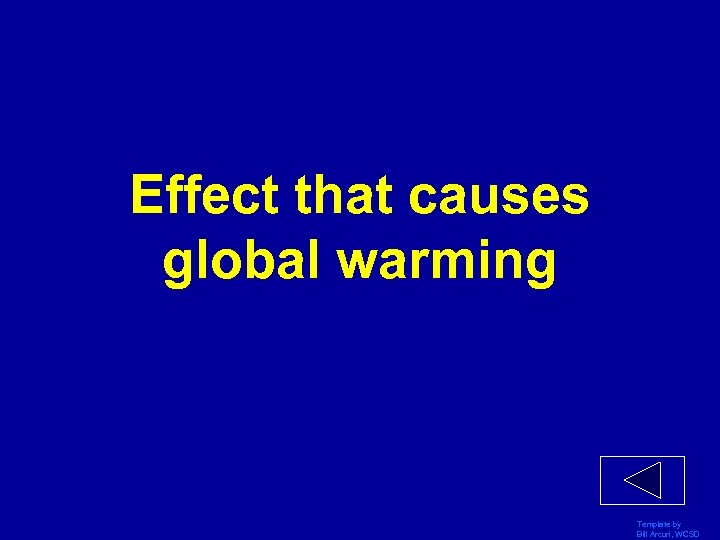 Effect that causes global warming Template by Bill Arcuri, WCSD 