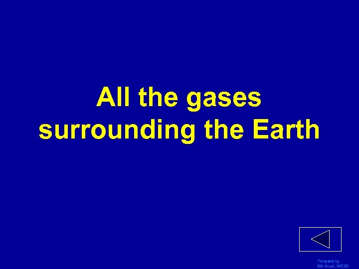 All the gases surrounding the Earth Template by Bill Arcuri, WCSD 