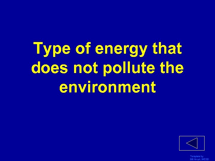 Type of energy that does not pollute the environment Template by Bill Arcuri, WCSD
