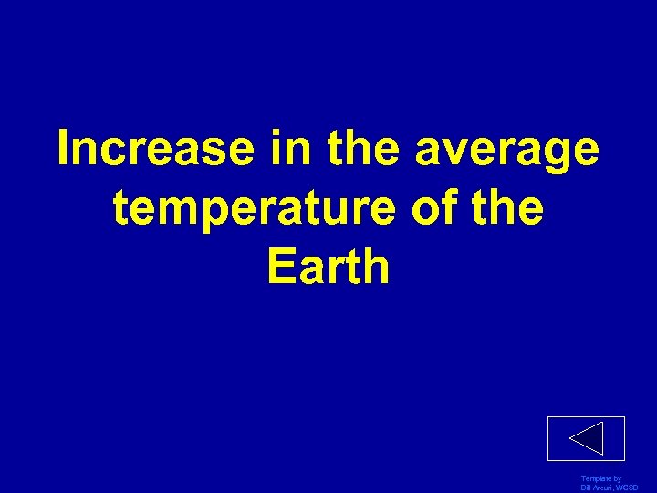Increase in the average temperature of the Earth Template by Bill Arcuri, WCSD 