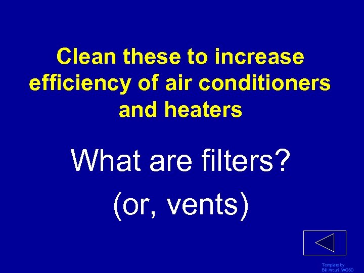 Clean these to increase efficiency of air conditioners and heaters What are filters? (or,