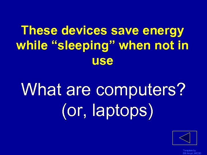 These devices save energy while “sleeping” when not in use What are computers? (or,