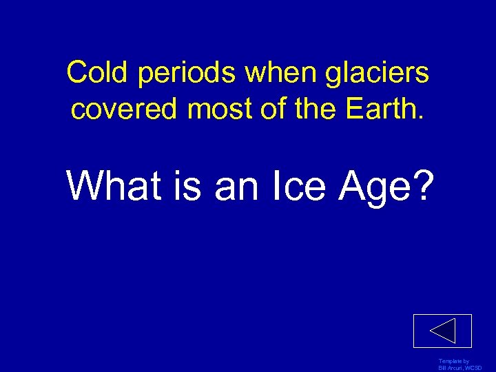 Cold periods when glaciers covered most of the Earth. What is an Ice Age?