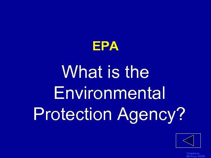 EPA What is the Environmental Protection Agency? Template by Bill Arcuri, WCSD 