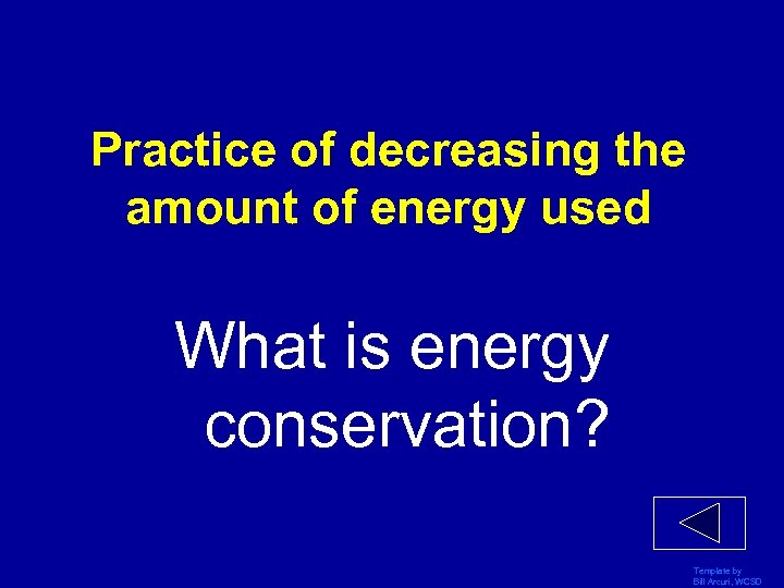 Practice of decreasing the amount of energy used What is energy conservation? Template by