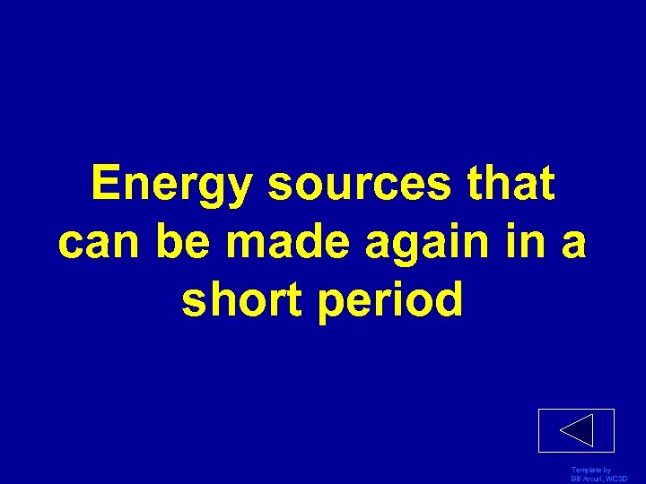 Energy sources that can be made again in a short period Template by Bill