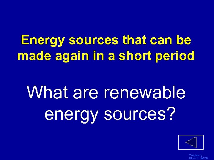 Energy sources that can be made again in a short period What are renewable