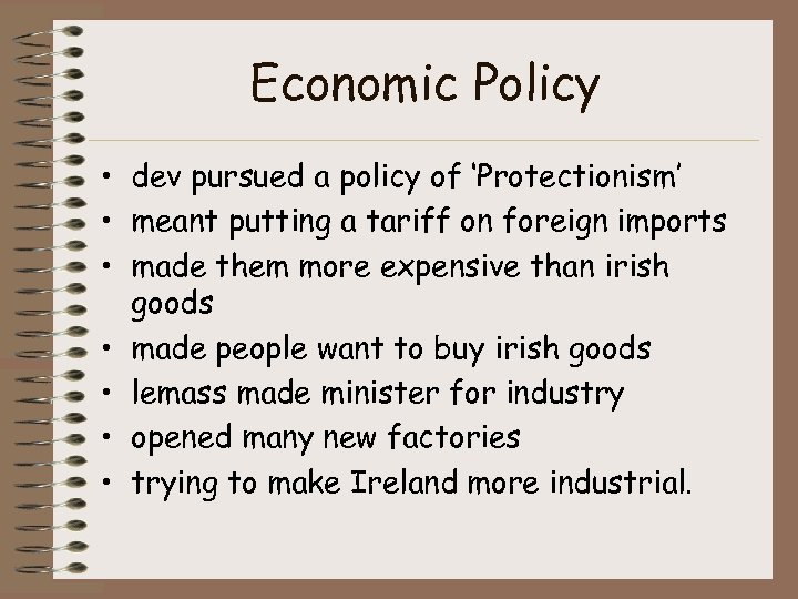 Economic Policy • dev pursued a policy of ‘Protectionism’ • meant putting a tariff