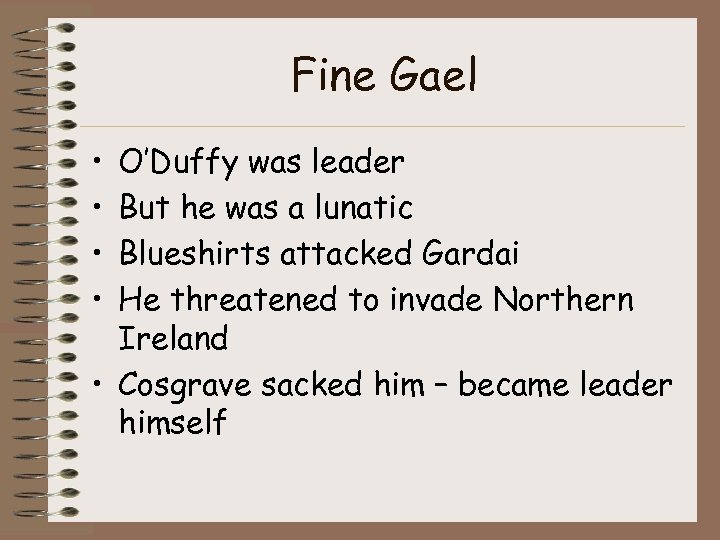 Fine Gael • • O’Duffy was leader But he was a lunatic Blueshirts attacked
