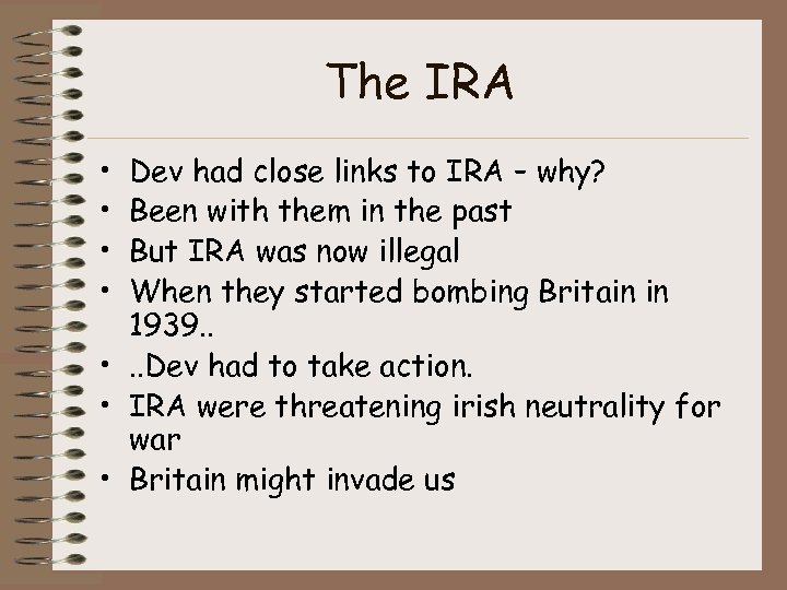 The IRA • • Dev had close links to IRA – why? Been with